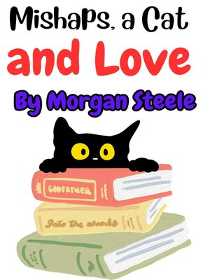 cover image of Mishaps, a Cat and Love